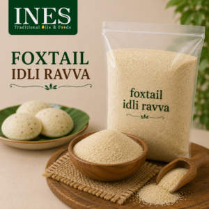 INES Foxtail Millet Idli Rava – Nutritious & Natural Millet Semolina
